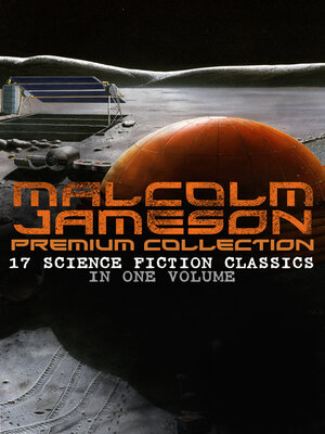 cover image of MALCOLM JAMESON Premium Collection – 17 Science Fiction Classics in One Volume